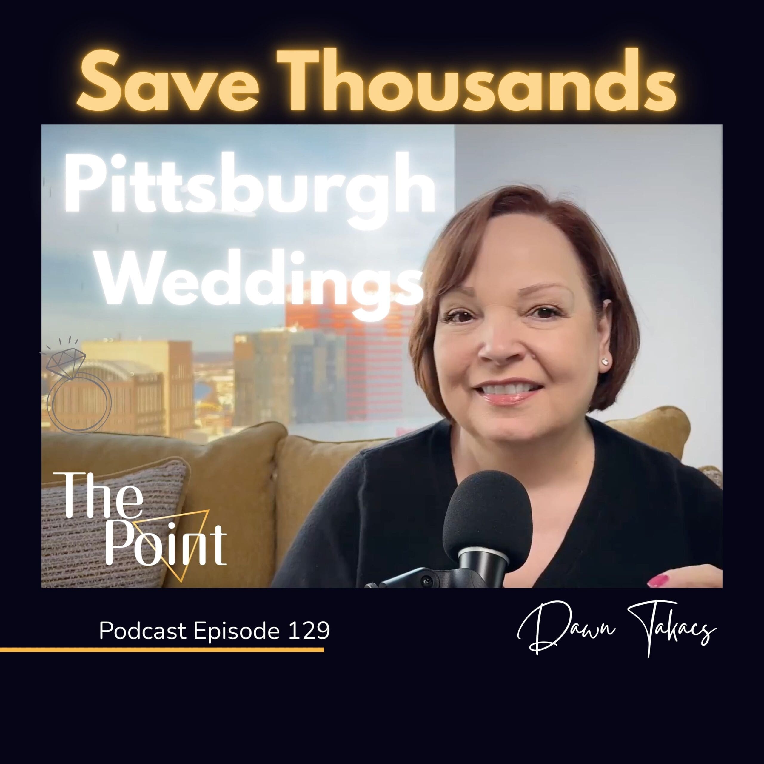 Pittsburgh Wedding Podcast: 10 Hot Tips to Save Money Podcast host Dawn Takacs sharing Pittsburgh wedding tips on how to save money